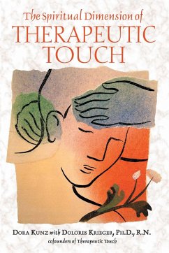 The Spiritual Dimension of Therapeutic Touch - Kunz, Dora