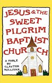 Jesus and the Sweet Pilgrim Baptist Church