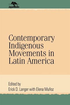 Contemporary Indigenous Movements in Latin America - Langer, Erick D.