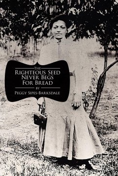 The Righteous Seed Never Begs For Bread - Sipes-Barksdale, Peggy