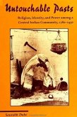 Untouchable Pasts: Religion, Identity, and Power Among a Central Indian Community, 1780-1950