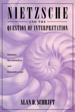 Nietzsche and the Question of Interpretation - Schrift, Alan