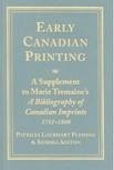 Early Canadian Printing - Fleming, Patricia Lockhart; Alston, Sandra