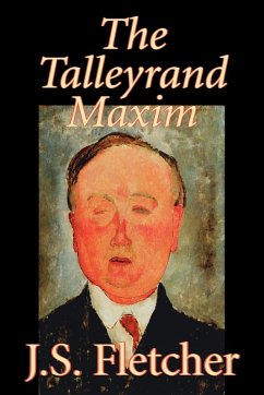 Cover The Talleyrand Maxim by J. S. Fletcher, Fiction, Mystery & Detective, Historical