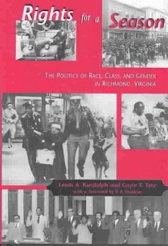 Rights for a Season: Politics of Race, Class, and Gender in Richmond, Va - Randolph, Lewis A.