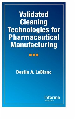 Validated Cleaning Technologies for Pharmaceutical Manufacturing - LeBlanc, Destin a