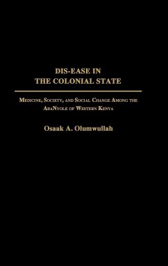 Dis-Ease in the Colonial State - Olumwullah, Osaak A.