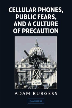 Cellular Phones, Public Fears, and a Culture of Precaution - Burgess, Adam