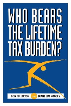 Who Bears the Lifetime Tax Burden? - Fullerton, Don; Rogers, Diane Lim