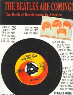 The Beatles Are Coming!: The Birth of Beatlemania in America - Spizer, Bruce