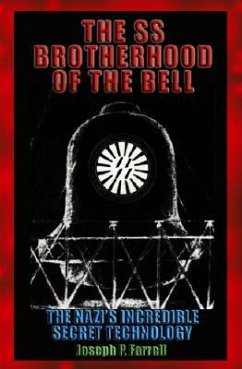 The SS Brotherhood of the Bell: Nasa's Nazis, Jfk, and Majic-12 - Farrell, Joseph P.