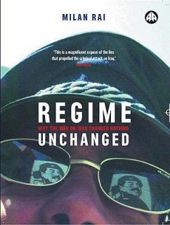 Regime Unchanged: Why the War in Iraq Changed Nothing - Rai, Milan