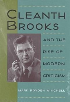 Cover Cleanth Brooks and the Rise of Modern Criticism