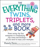 The Everything Twins, Triplets, and More Book: From Seeing the First Sonogram to Coordinating Nap Times and Feedings -- All You Need to Enjoy Your Mul