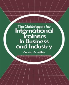 The Guidebook for International Trainers in Business and Industry - Miller, Vincent A.