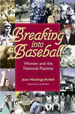Breaking Into Baseball: Women and the National Pastime - Ardell, Jean Hastings