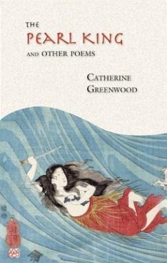 The Pearl King and Other Poems - Greenwood, Catherine