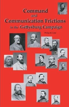 Command and Communication Frictions in the Gettysburg Campaign - Cole, Philip M.
