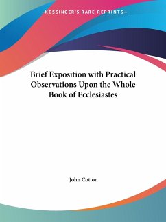 Brief Exposition with Practical Observations Upon the Whole Book of Ecclesiastes - Cotton, John