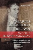 Charles Brockden Brown and the Literary Magazine
