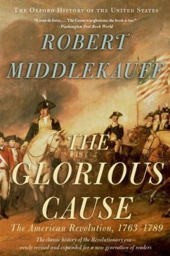 The Glorious Cause: The American Revolution, 1763-1789 - Middlekauff, Robert (Preston Hotchkiss Professor of American History