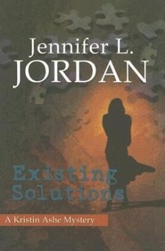 Existing Solutions: A Kristin Ashe Mystery - Jordan, Jennifer L.