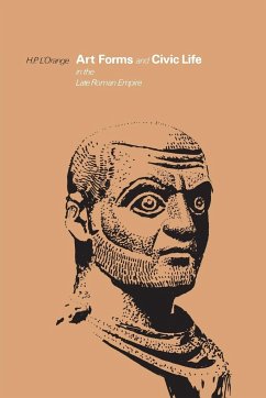 Art Forms and Civic Life in the Late Roman Empire - L'Orange, Hans Peter