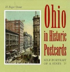 Ohio in Historic Postcards: Self-Portrait of a State - Grant, H. Roger