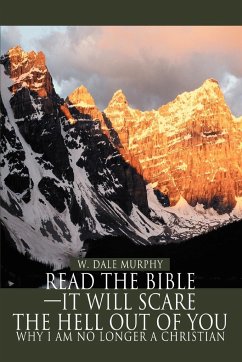 Read the Bible--It Will Scare the Hell Out of You - Murphy, W. Dale