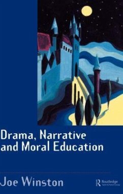 Drama, Narrative and Moral Education - Winston, Joe