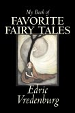 My Book of Favorite Fairy Tales by Edric Vredenburg, Fiction, Classics, Fairy Tales, Folk Tales, Legends & Mythology