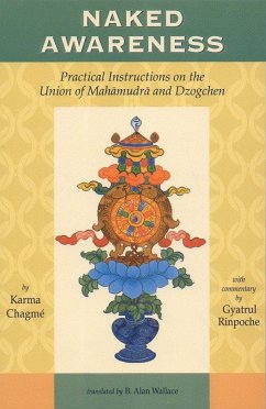 Naked Awareness: Practical Instructions on the Union of Mahamudra and Dzogchen - Chagme, Karma