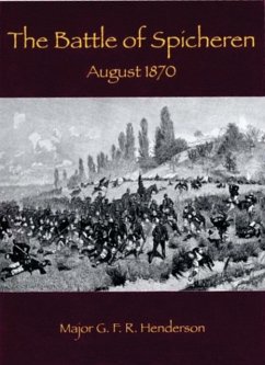 Battle of Spicheren: August 1870 - Henderson, Lt. Col G. F. R.