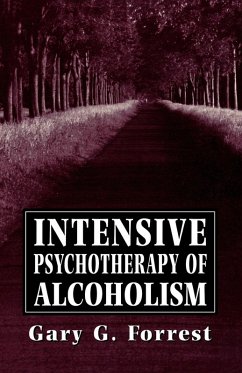 Intensive Psychotherapy of Alcoholism - Forrest, Gary G.