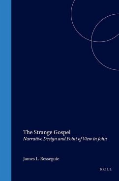 The Strange Gospel: Narrative Design and Point of View in John - Resseguie, James L.