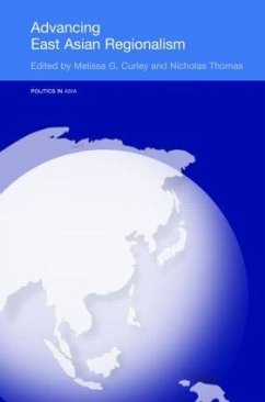 Advancing East Asian Regionalism - Curley, Melissa G / Thomas, Nicholas (eds.)