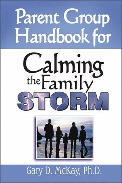 Parent Group Handbook for Calming the Family Storm - McKay, Gary