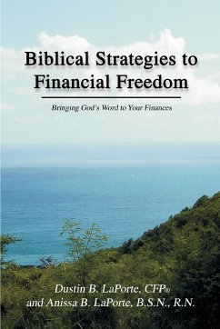 Biblical Strategies to Financial Freedom - Laporte Cfp, Dustin B.