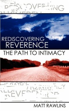 Rediscovering Revernce, The Path to Intimacy - Rawlins, Matt L