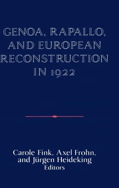 Genoa, Rapallo, and European Reconstruction in 1922 - Fink, Carole / Frohn, Axel / Heideking, Jürgen (eds.)