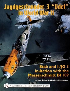 Jagdgeschwader 3 Udet in World War II: Stab and I.Jg3 in Action with the Messerschmitt Bf 109 - Prien, Jochen