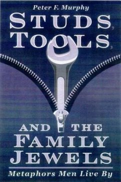 Studs, Tools, and the Family Jewels - Murphy, Peter F