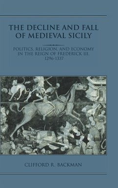 The Decline and Fall of Medieval Sicily - Backman, Clifford R.