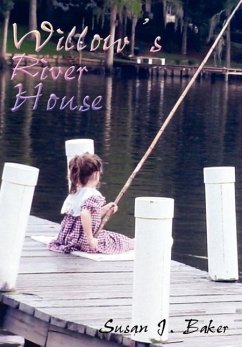 Willow's River House - Baker, Susan J.