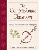 The Compassionate Classroom: Lessons That Nurture Wisdom and Empathy