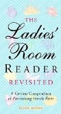 The Ladies' Room Reader Revisited: A Curious Compendium of Fascinating Female Facts