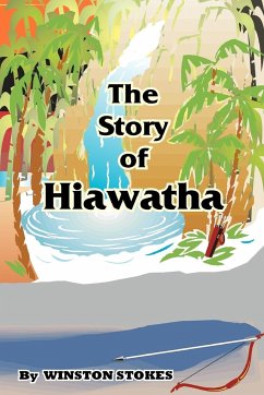 The Story of Hiawatha - Stokes, Winston
