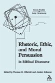 Rhetoric, Ethic, and Moral Persuasion in Biblical Discourse Rhetoric, Ethic, and Moral Persuasion in Biblical Discourse