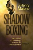 Shadow Boxing: The Dynamic 2-5-14 Strategy to Defeat the Darkness Within