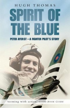 Spirit of the Blue: Peter Ayerst - A Fighter Pilot's Story - Thomas, Hugh